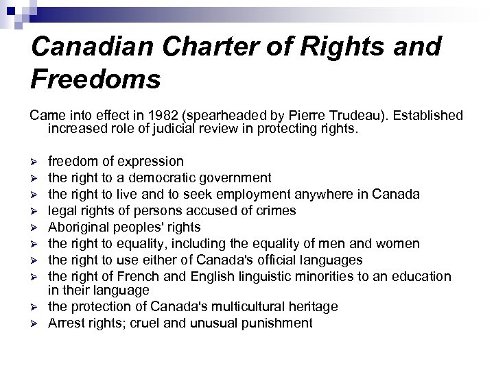 Canadian Charter of Rights and Freedoms Came into effect in 1982 (spearheaded by Pierre