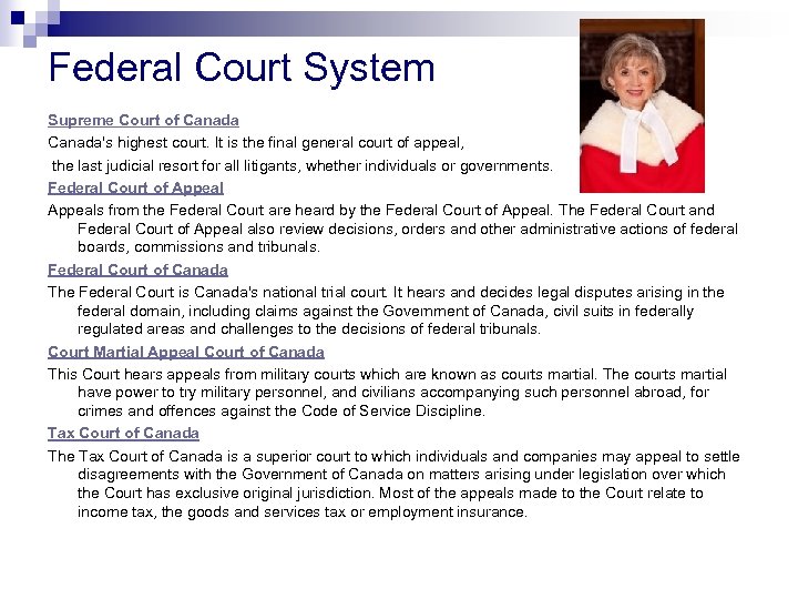 Federal Court System Supreme Court of Canada's highest court. It is the final general