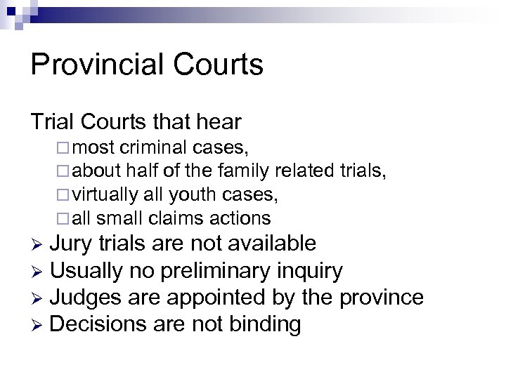 Provincial Courts Trial Courts that hear ¨ most criminal cases, ¨ about half of