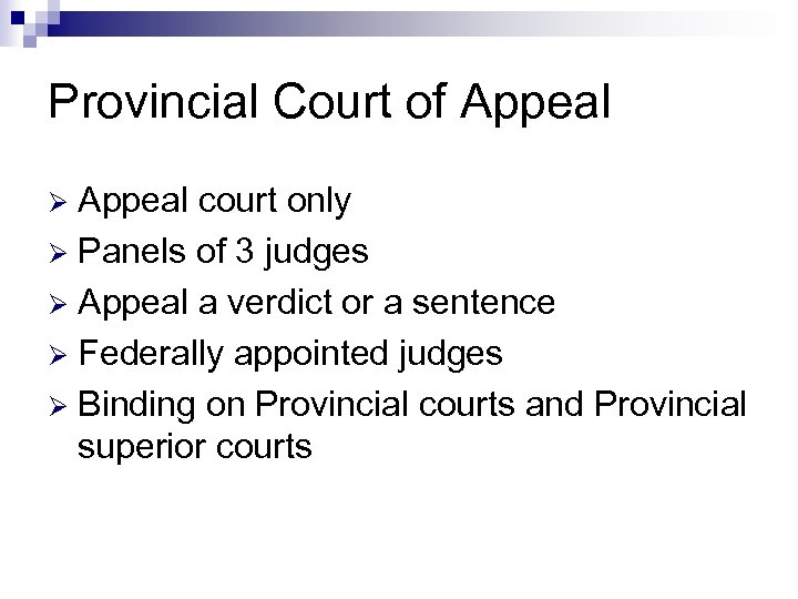 Provincial Court of Appeal court only Ø Panels of 3 judges Ø Appeal a