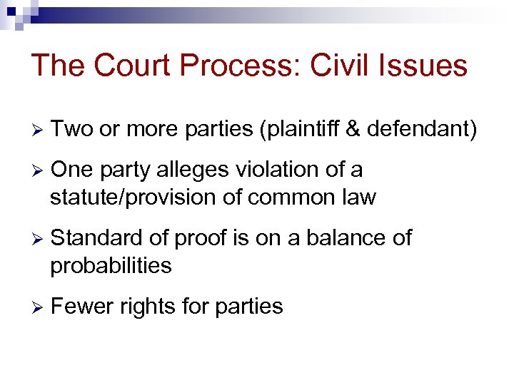 The Court Process: Civil Issues Ø Two or more parties (plaintiff & defendant) Ø