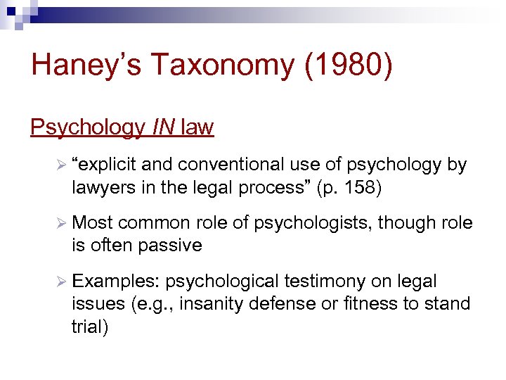 Haney’s Taxonomy (1980) Psychology IN law Ø “explicit and conventional use of psychology by