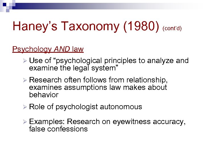 Haney’s Taxonomy (1980) (cont’d) Psychology AND law Ø Use of “psychological principles to analyze