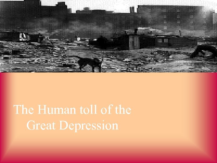 The Human toll of the Great Depression 
