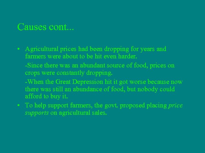 Causes cont. . . • Agricultural prices had been dropping for years and farmers