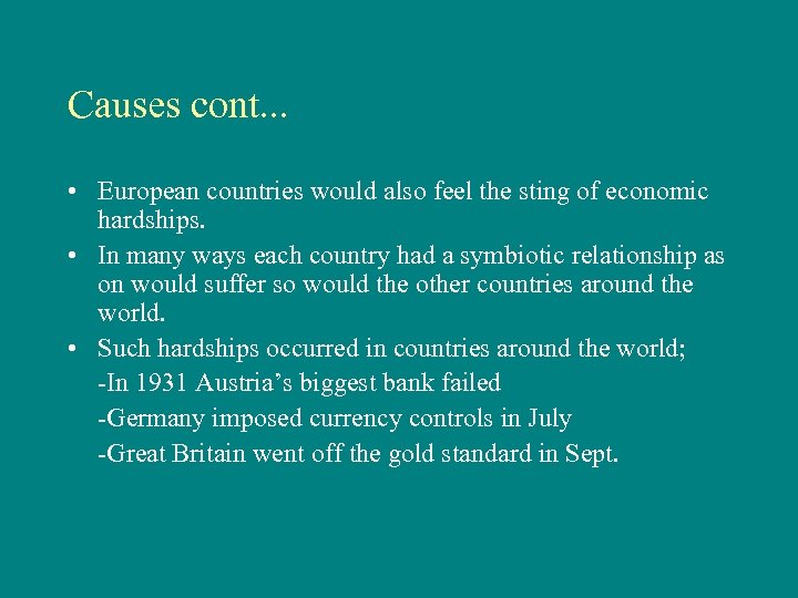 Causes cont. . . • European countries would also feel the sting of economic