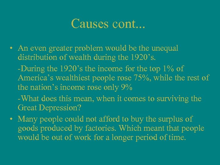 Causes cont. . . • An even greater problem would be the unequal distribution