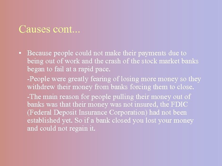 Causes cont. . . • Because people could not make their payments due to