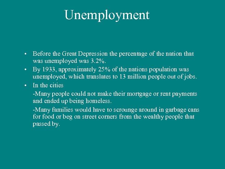 Unemployment • Before the Great Depression the percentage of the nation that was unemployed