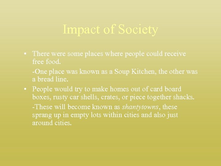 Impact of Society • There were some places where people could receive free food.
