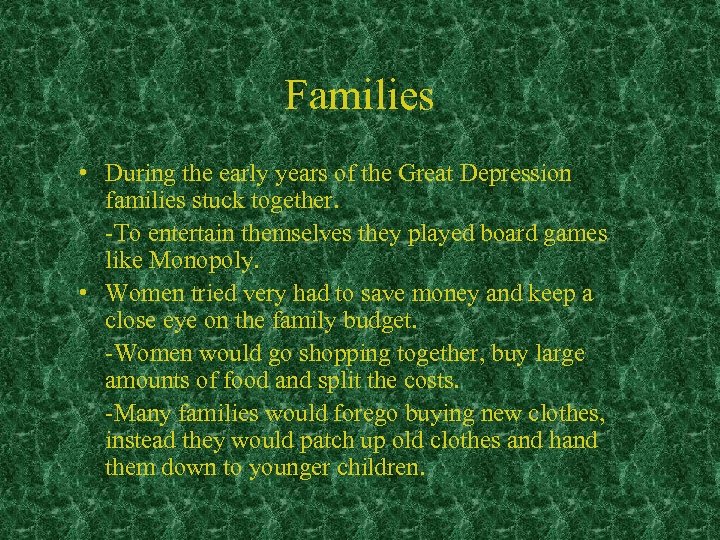 Families • During the early years of the Great Depression families stuck together. -To