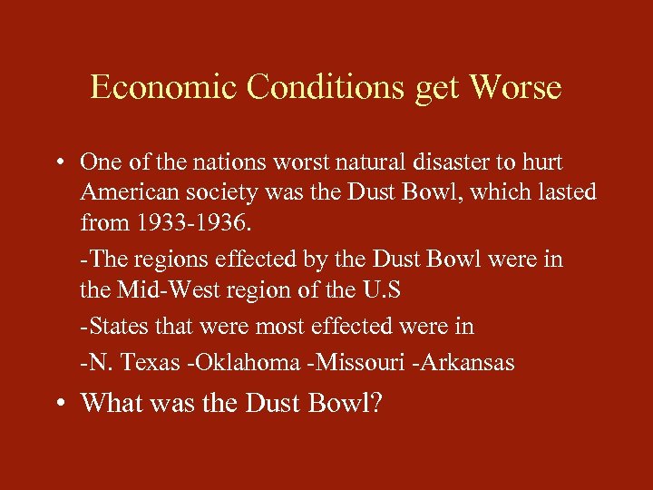 Economic Conditions get Worse • One of the nations worst natural disaster to hurt