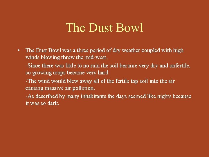 The Dust Bowl • The Dust Bowl was a three period of dry weather