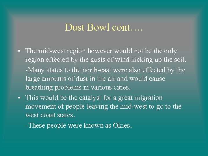 Dust Bowl cont…. • The mid-west region however would not be the only region