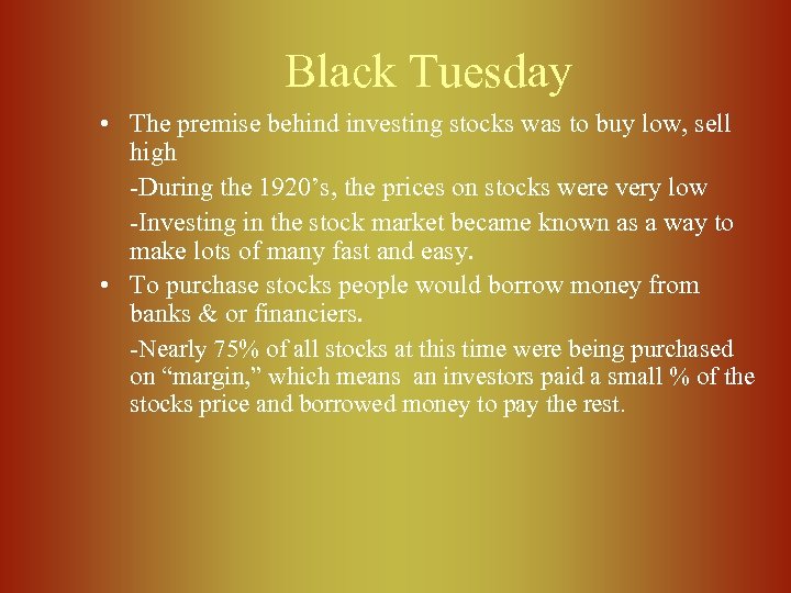 Black Tuesday • The premise behind investing stocks was to buy low, sell high