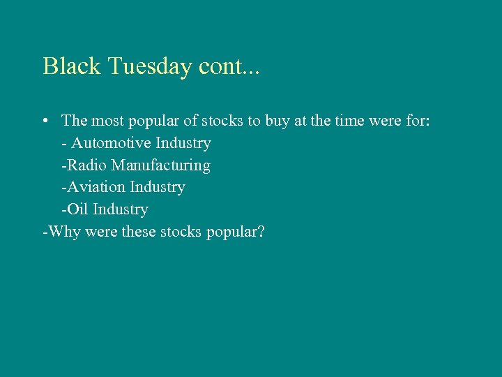 Black Tuesday cont. . . • The most popular of stocks to buy at