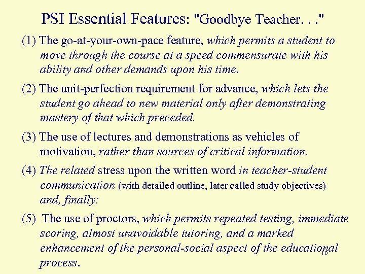 PSI Essential Features: "Goodbye Teacher. . . " (1) The go-at-your-own-pace feature, which permits