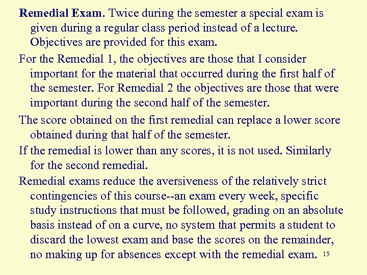 Remedial Exam. Twice during the semester a special exam is given during a regular