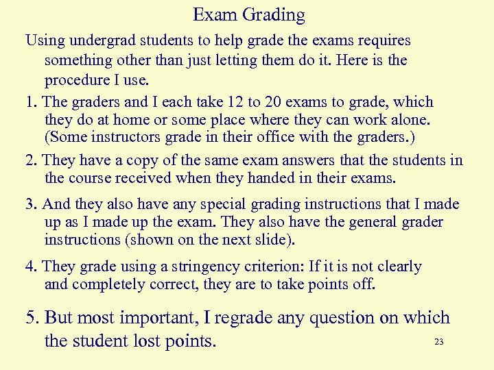 Exam Grading Using undergrad students to help grade the exams requires something other than