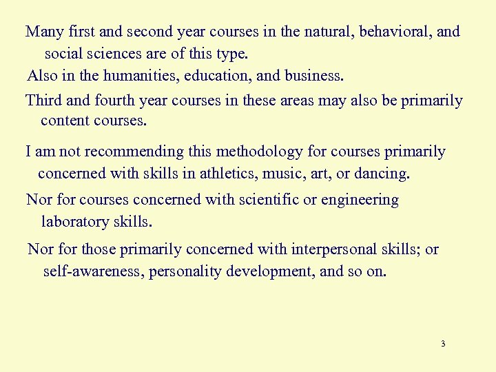 Many first and second year courses in the natural, behavioral, and social sciences are