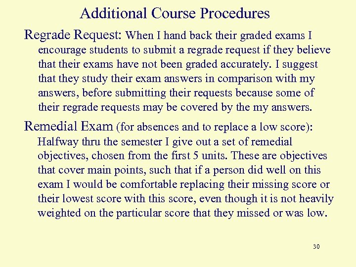 Additional Course Procedures Regrade Request: When I hand back their graded exams I encourage