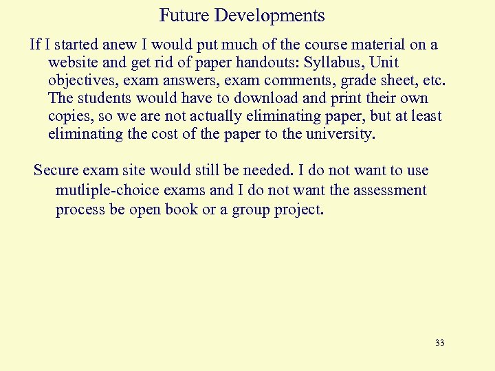 Future Developments If I started anew I would put much of the course material