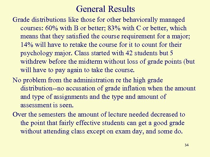 General Results Grade distributions like those for other behaviorally managed courses: 60% with B