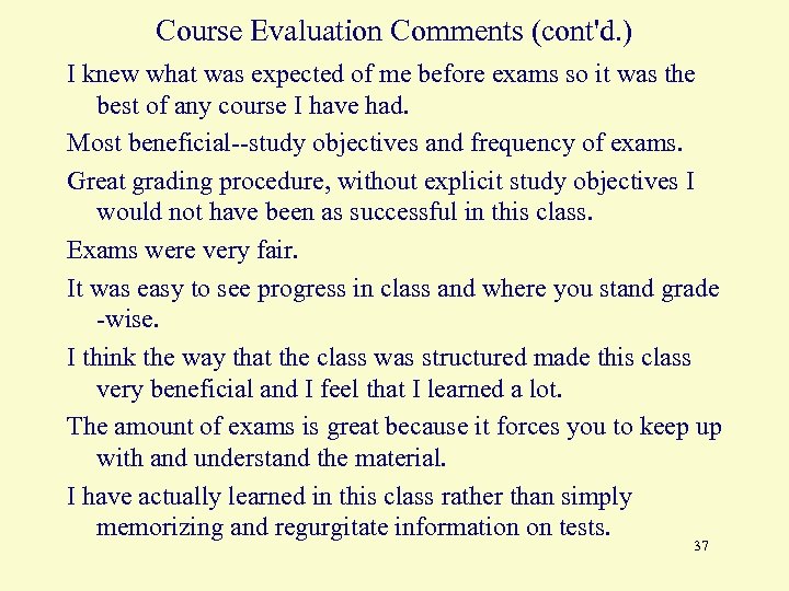 Course Evaluation Comments (cont'd. ) I knew what was expected of me before exams