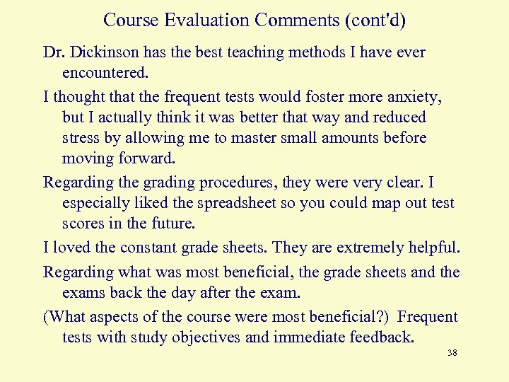 Course Evaluation Comments (cont'd) Dr. Dickinson has the best teaching methods I have ever