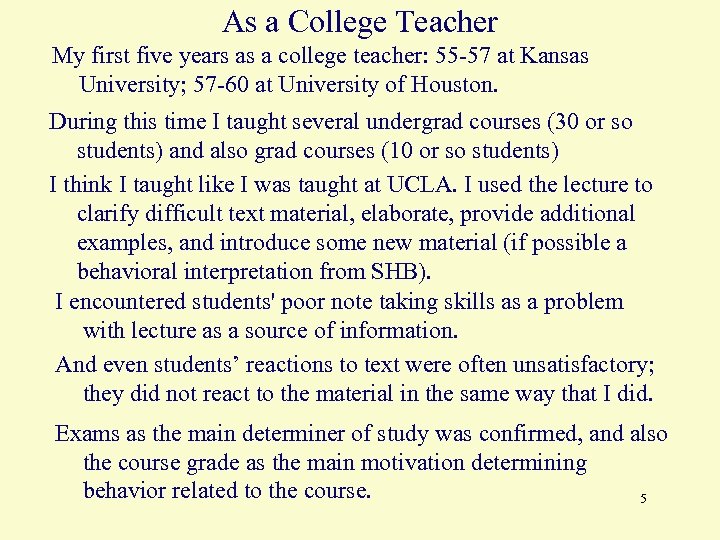 As a College Teacher My first five years as a college teacher: 55 -57