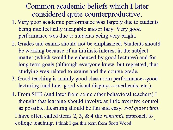 Common academic beliefs which I later considered quite counterproductive. 1. Very poor academic performance