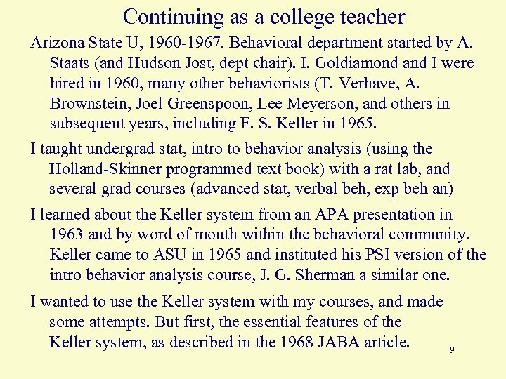 Continuing as a college teacher Arizona State U, 1960 -1967. Behavioral department started by