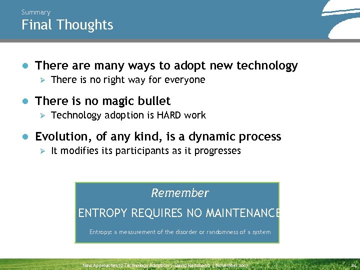 Summary Final Thoughts ● There are many ways to adopt new technology Ø There