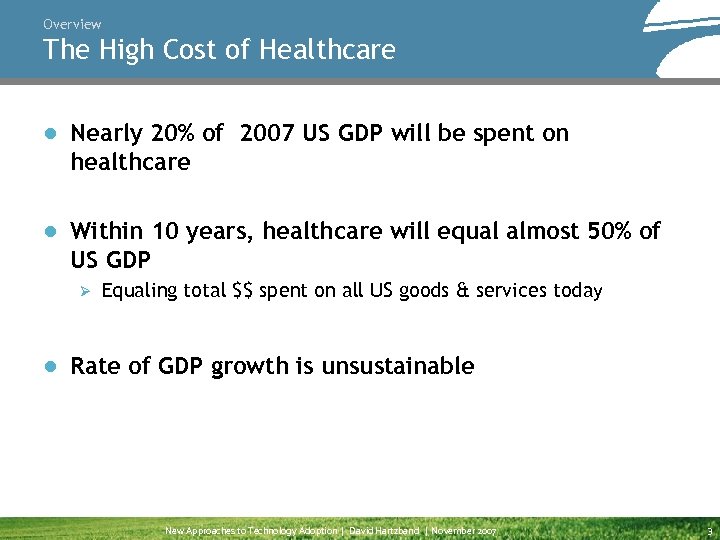 Overview The High Cost of Healthcare ● Nearly 20% of 2007 US GDP will