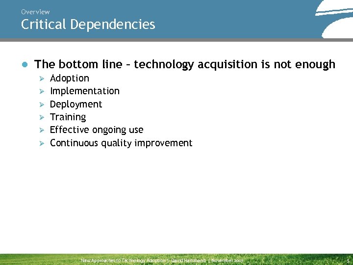 Overview Critical Dependencies ● The bottom line – technology acquisition is not enough Ø