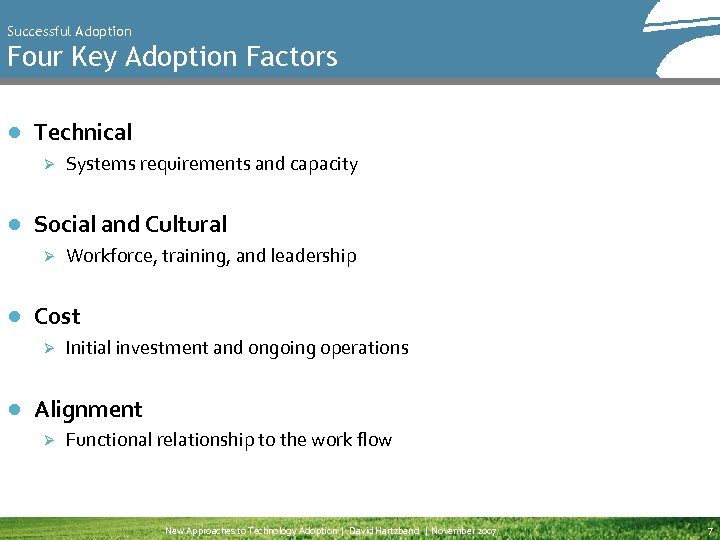 Successful Adoption Four Key Adoption Factors ● Technical Ø Systems requirements and capacity ●