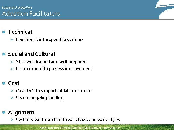 Successful Adoption Facilitators ● Technical Ø Functional, interoperable systems ● Social and Cultural Ø