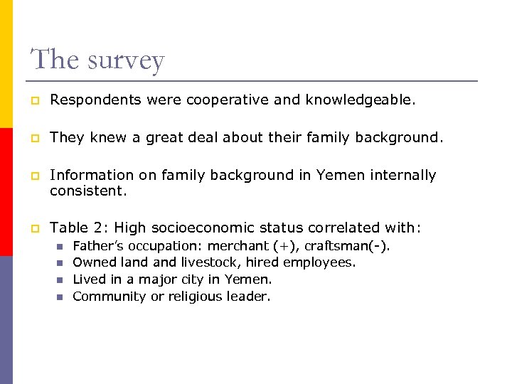 The survey p Respondents were cooperative and knowledgeable. p They knew a great deal