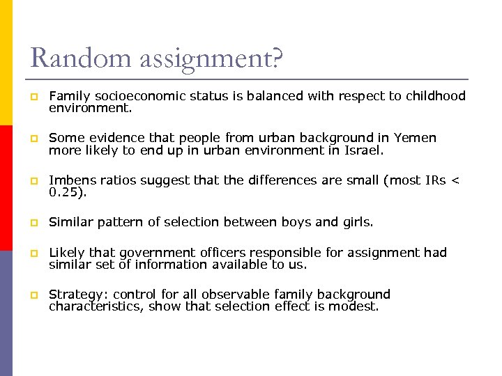 Random assignment? p Family socioeconomic status is balanced with respect to childhood environment. p