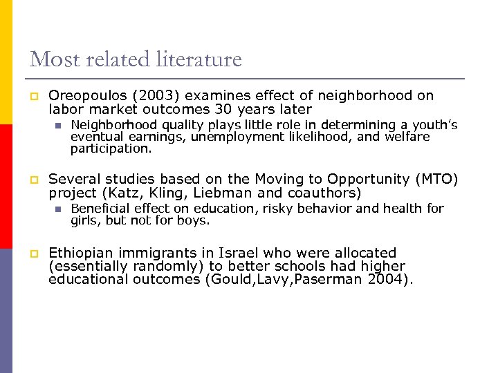 Most related literature p Oreopoulos (2003) examines effect of neighborhood on labor market outcomes