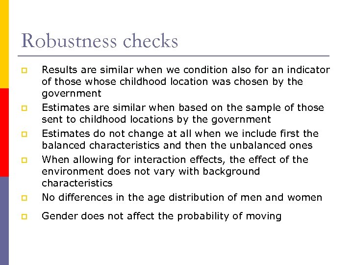 Robustness checks p Results are similar when we condition also for an indicator of