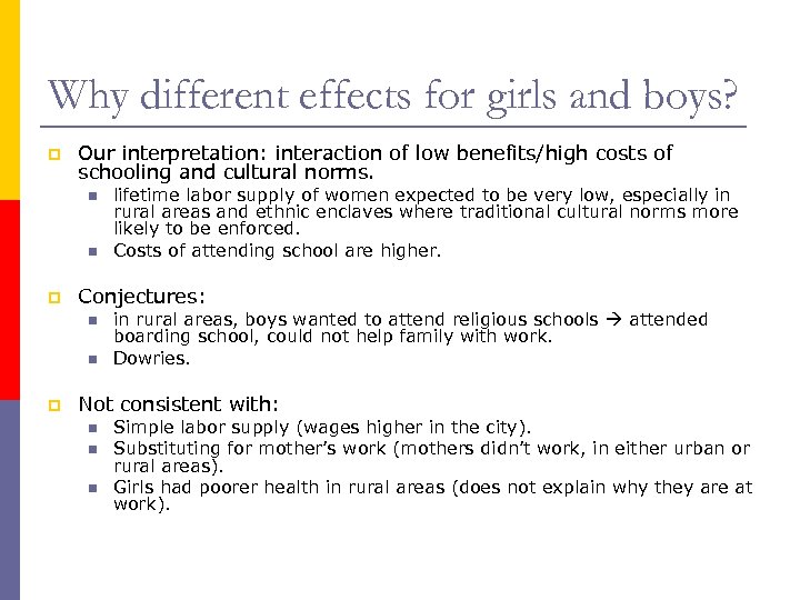 Why different effects for girls and boys? p Our interpretation: interaction of low benefits/high