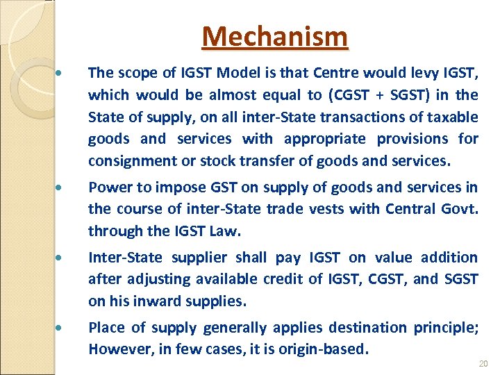 Mechanism The scope of IGST Model is that Centre would levy IGST, which would