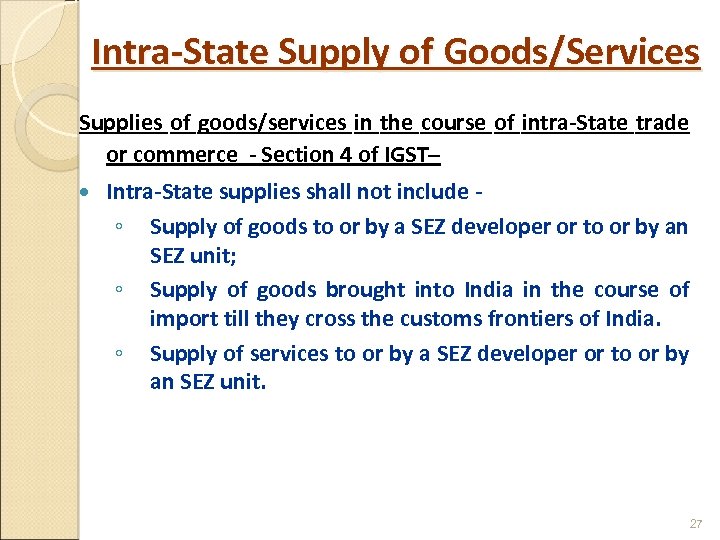 Intra-State Supply of Goods/Services Supplies of goods/services in the course of intra-State trade or