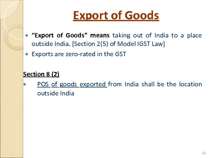 Export of Goods “Export of Goods” means taking out of India to a place
