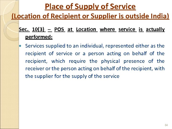 Place of Supply of Service (Location of Recipient or Supplier is outside India) Sec.
