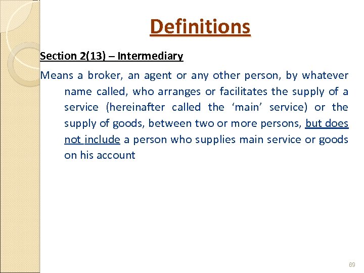 Definitions Section 2(13) – Intermediary Means a broker, an agent or any other person,