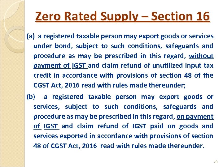 Zero Rated Supply – Section 16 (a) a registered taxable person may export goods