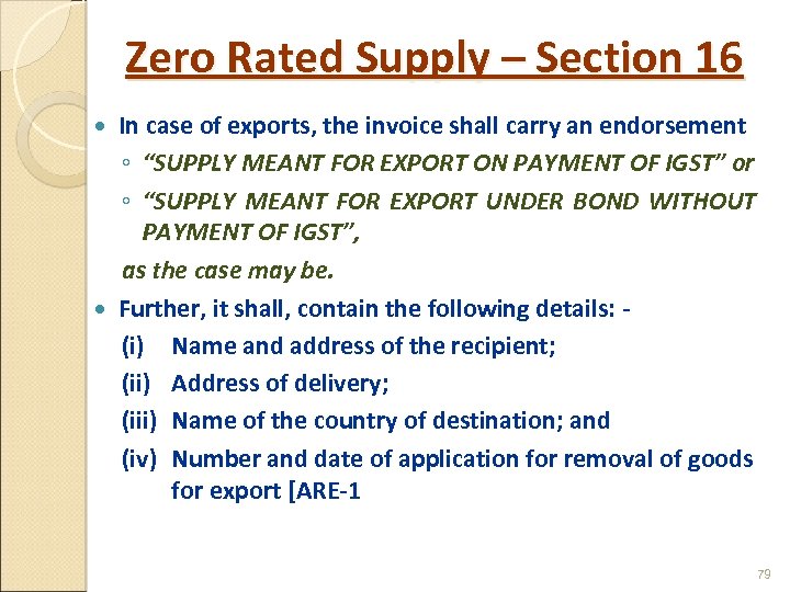Zero Rated Supply – Section 16 In case of exports, the invoice shall carry