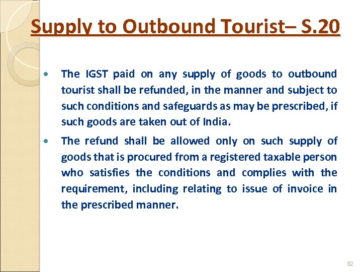 Supply to Outbound Tourist– S. 20 The IGST paid on any supply of goods